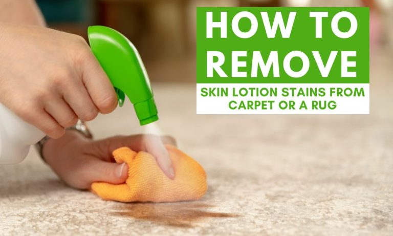 How To Remove Skin Lotion Stains From Carpet Or A Rug